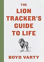 The Lion Tracker's Guide To Life