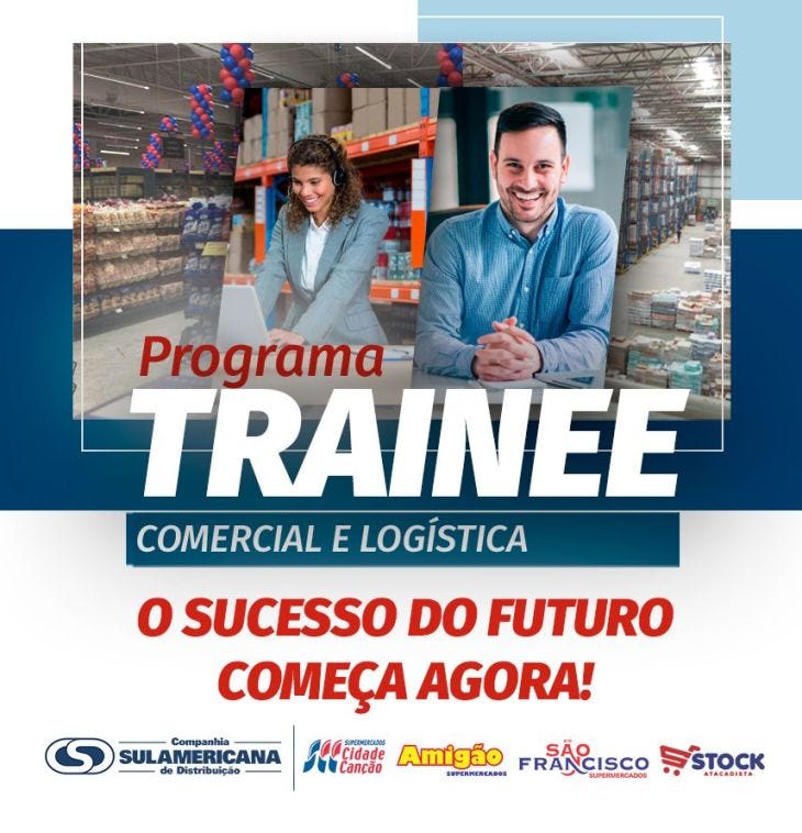 Programa Trainee Comercial e Logística. O sucesso do futuro ocmeça agora! Logos da Companhia Sulamericana de Distribuição, Supermercados Cidade Canção, Amigão Supermercados, São Francisco Supermercados e Stock Atacadista. Foto de prateleiras de supermercados e galpões de distribuição. Em primeiro plano, jovem negra de blazer e headset trabalhando de pé em um computador e, ao seu lado, foto de rapaz branco de barba e camisa social com mão juntas sobre mesa. 