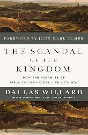 The Scandal of the Kingdom: How the Parables of Jesus Revolutionize Life with God