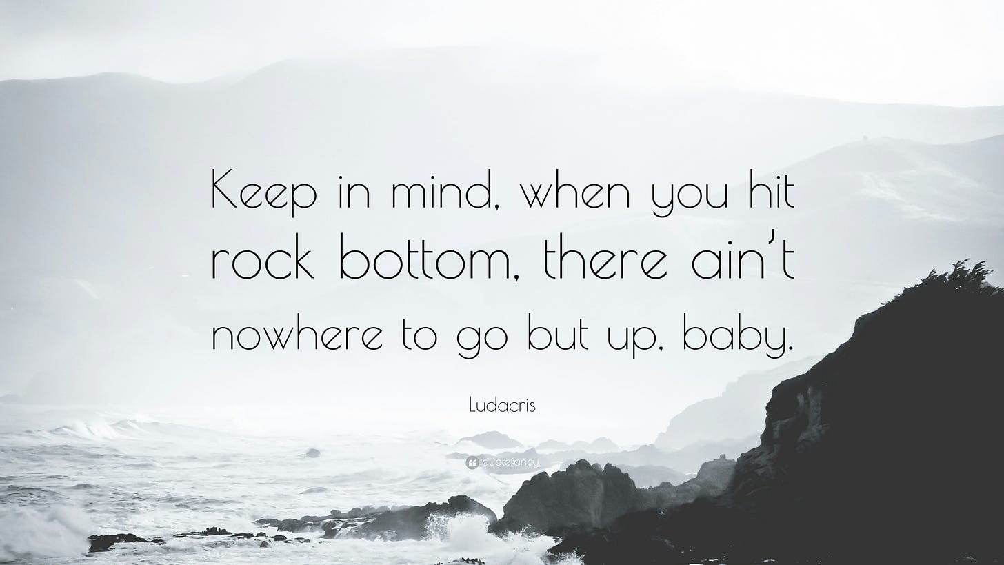 Ludacris Quote: “Keep in mind, when you hit rock bottom, there ain't nowhere  to go