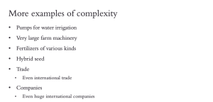 More examples of complexity. Pumps for water irrigation. Very large farm machinery. Hybrid seed. International trade. Companies, including international companies.