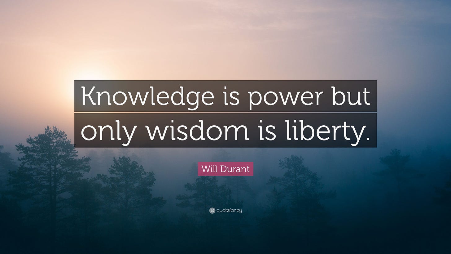 Will Durant Quote: "Knowledge is power but only wisdom is liberty."