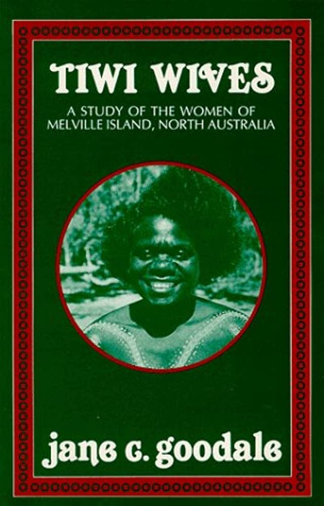 Tiwi Wives: A Study of the Women of Melville Island, North Australia:  Goodale, Jane C.: 9780881337846: Amazon.com: Books