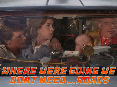 back to the future gif doc brown saying we don't need roads