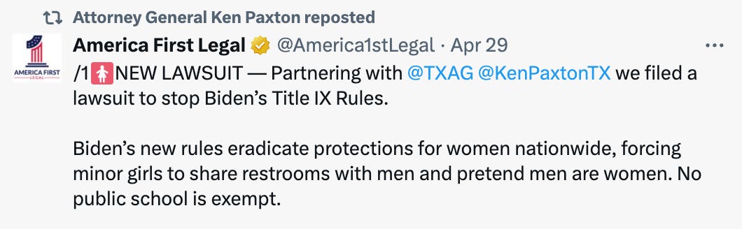 Attorney General Ken Paxton reposted America First Legal @America1stLegal /1🚺NEW LAWSUIT — Partnering with  @TXAG   @KenPaxtonTX  we filed a lawsuit to stop Biden’s Title IX Rules.   Biden’s new rules eradicate protections for women nationwide, forcing minor girls to share restrooms with men and pretend men are women. No public school is exempt.