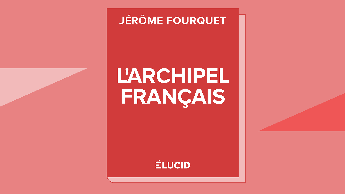 L’ARCHIPEL FRANÇAIS - Jérôme Fourquet