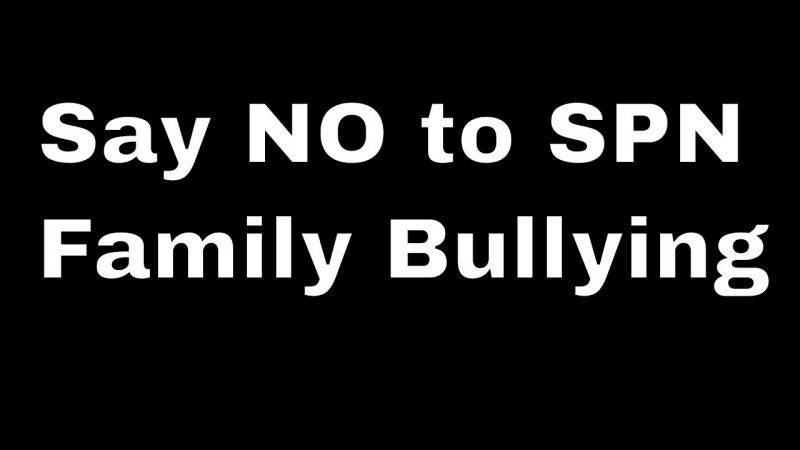 spn family bullying stop