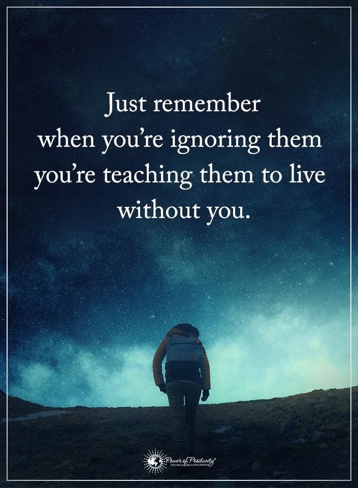 Just remember when you're ignoring them you're teaching them to live without you. #powerofposit ...