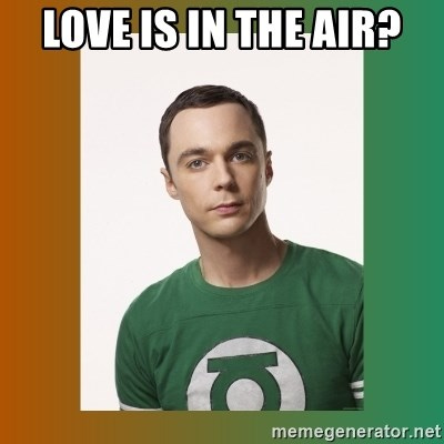 Love Is In The Air Big Bang Theory Memes