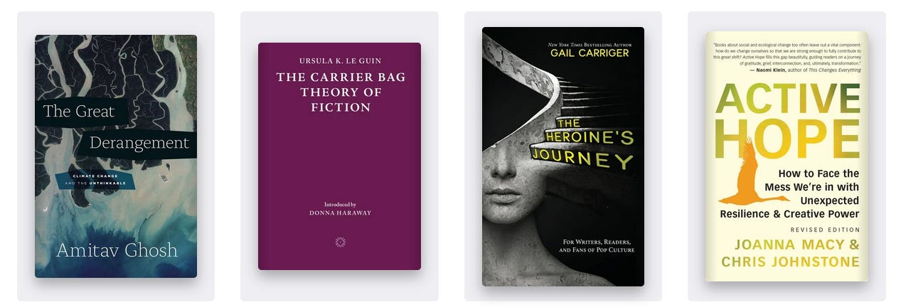 Four covers: The Great Derangement, The Carrier Bag Theory of Fiction, Heroine's Journey, Active Hope