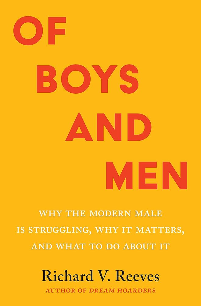 Of Boys and Men: Why the Modern Male Is Struggling, Why It Matters, and  What to Do about It