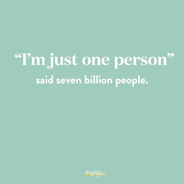 a quote that reads, i'm just one person said seven billion people on it