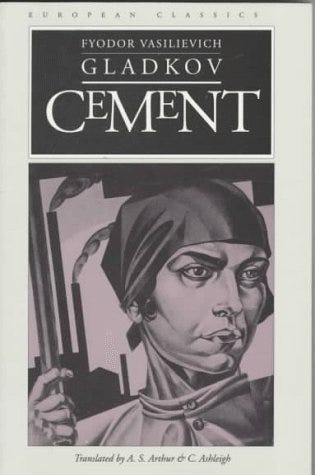 Cement by Fedor Vasilʹevich Gladkov — Reviews, Discussion, Bookclubs, Lists