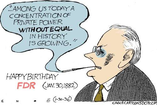 May be an image of text that says 'AMONG US TODAYA CONCENTRATIONO PRIVATE POWER WITHOUT WITHOUTEQUAL EQUAL IN HISTORY IS GROWING. HAPPY HAPPYBIRTHDAY FDR (JAN. (JAN.30,1882 30, 0,1882) E S (1-30.36) CAGLECARTCONSDOTCOM'