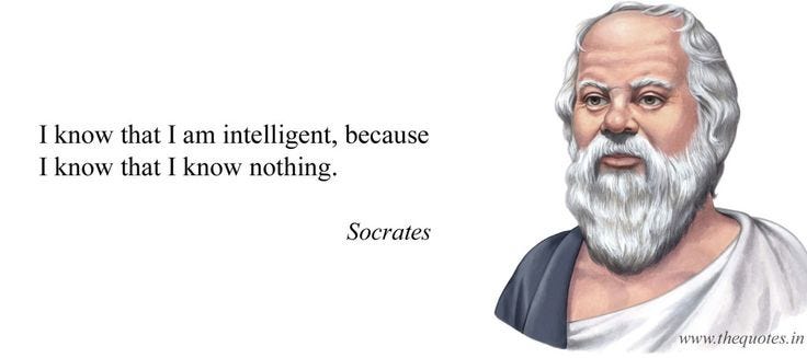 I know that I am intelligent, because I know that I know nothing ...