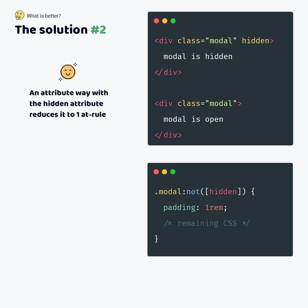 Code #2 shows the element with the hidden attribute. I define padding: 1rem and remaining CSS for this element via the .modal:not([hidden]) selector