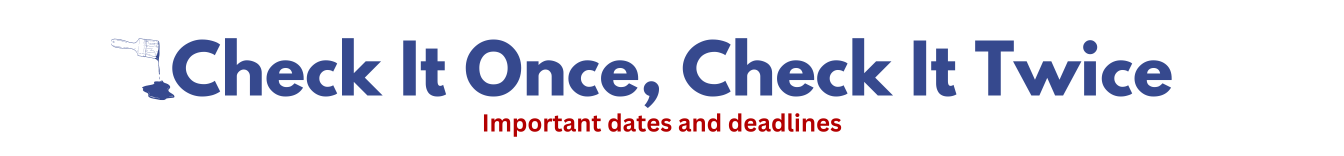 a graphic that says "check it once, check it twice" in blue with "important dates and deadlines" under it in red. On the left of the graphic, there is a drawing of a paint brush dripping blue paint.