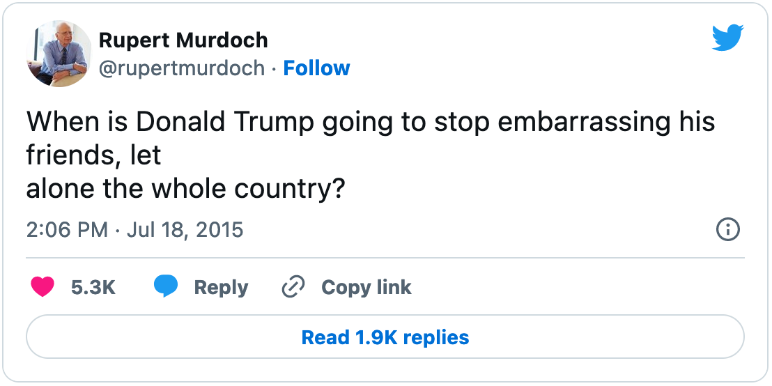July 18, 2015 tweet from Fox Chairman Rupert Murdoch reading "When is Donald Trump going to stop embarrassing his friends, let alone the whole country?"