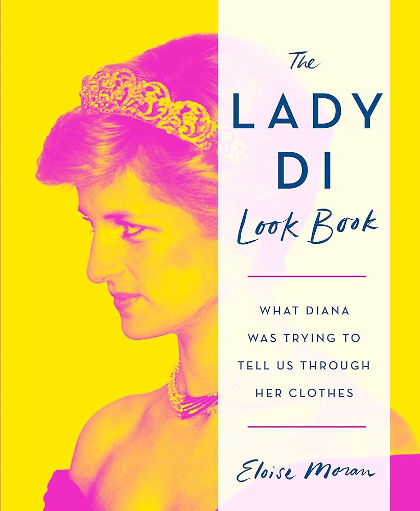 Amazon.com: The Lady Di Look Book: What Diana Was Trying to Tell Us Through  Her Clothes: 9781250830500: Moran, Eloise: Libros