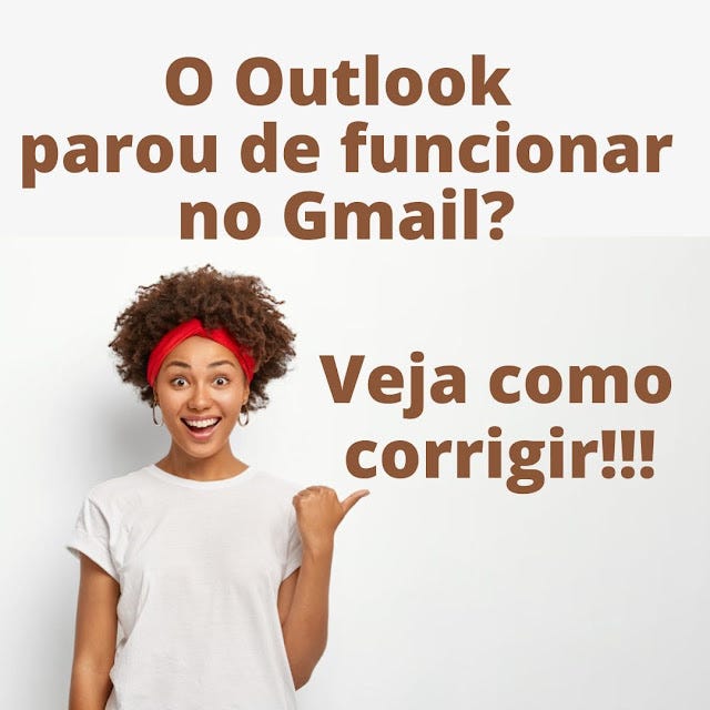 O Outlook parou de funcionar no Gmail? Veja como corrigir.