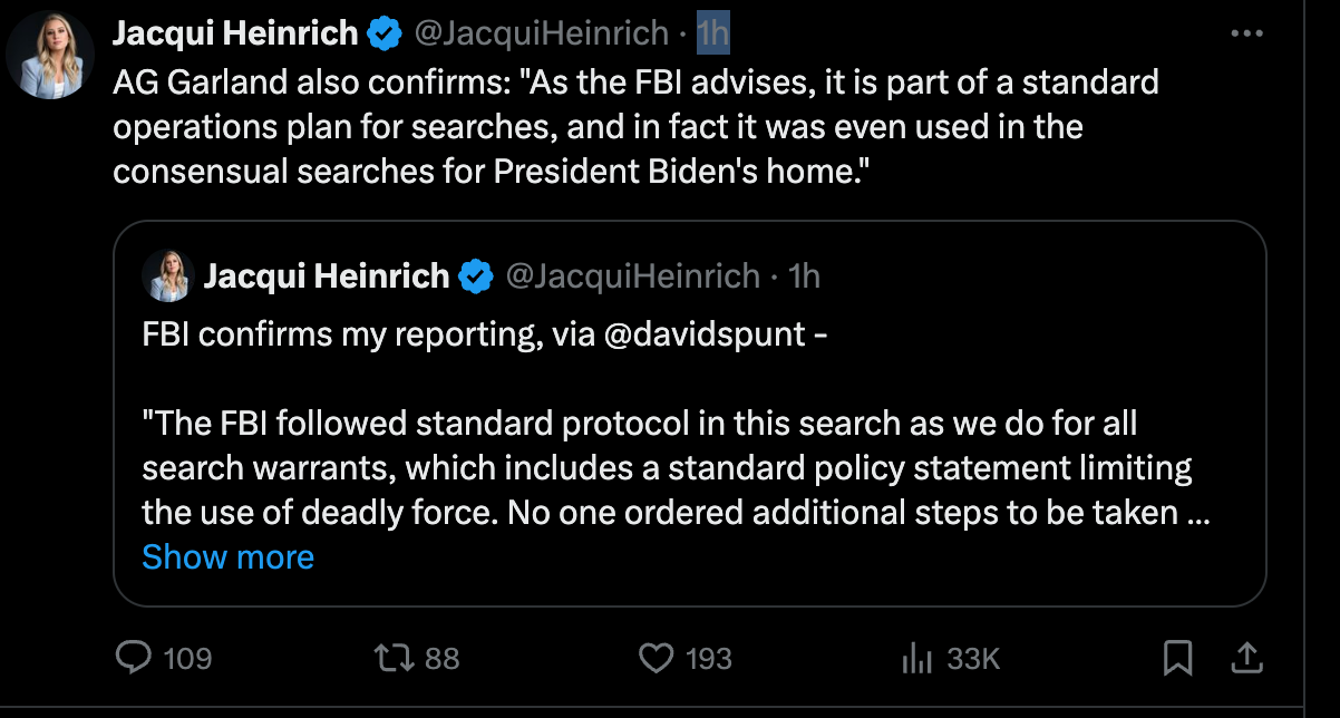 AG Garland also confirms: "As the FBI advises, it is part of a standard operations plan for searches, and in fact it was even used in the consensual searches for President Biden's home."