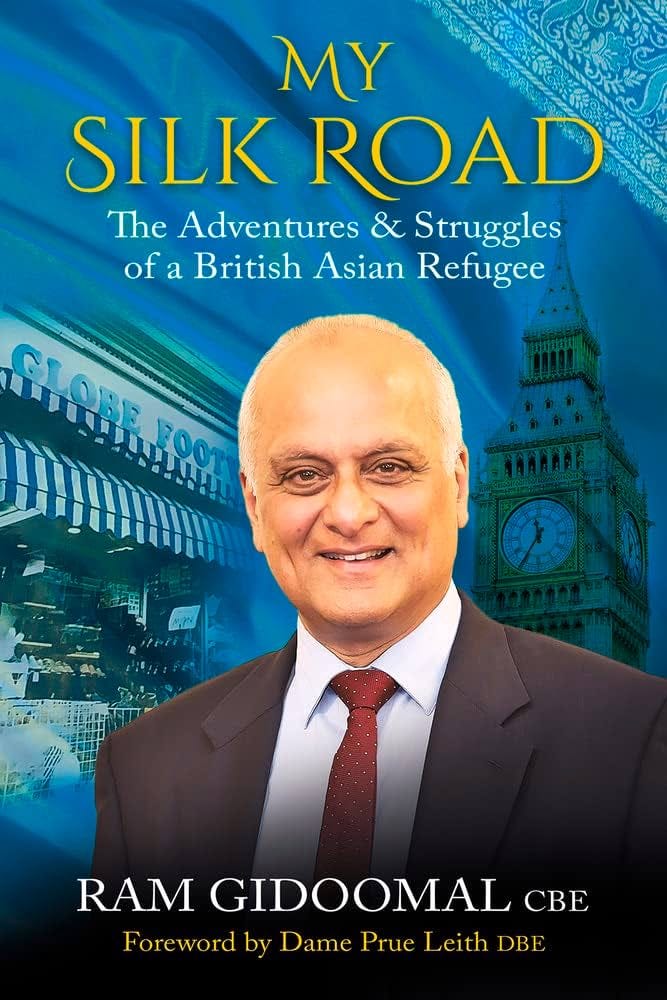 My Silk road: The Adventures & Struggles of a British Asian Refugee:  Amazon.co.uk: Gidoomal, Ram: 9781913738600: Books