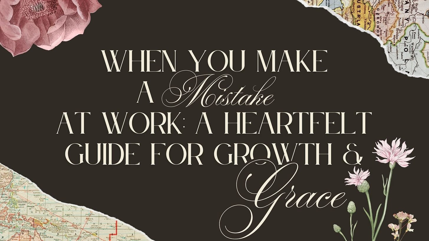 When You Make a Mistake at Work: A Heartfelt Guide for Growth and Grace