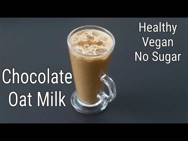 Chocolate Oat Milk Recipe - चॉकलेट ओट मिल्क - How To Make Oat Milk At Home  - Vegan Recipes - YouTube