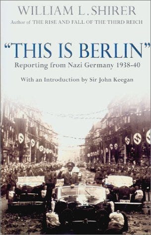 This Is Berlin: Reporting from Nazi Germany 1938-40 by William L. Shirer |  Goodreads