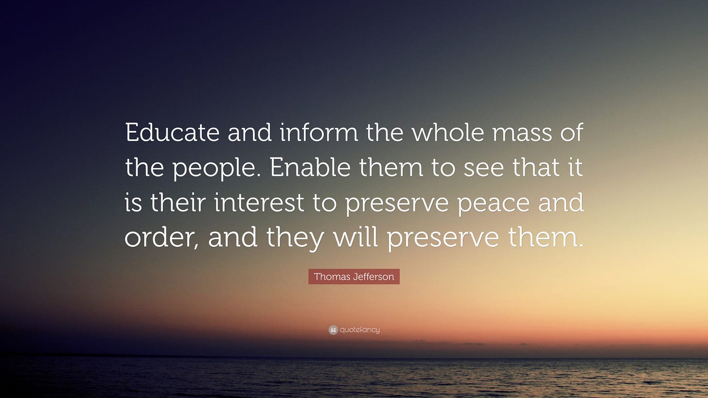 Thomas Jefferson Quote: "Educate and inform the whole mass of the people. Enable them to see ...