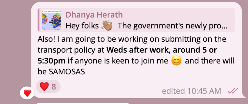 Text thread showing a message from Dhanya. The message reads "Also! I am going to be working on submitting on the transport policy at Weds after work, around 5 or 5:30pm if anyone is keen to join me 😊 and there will be SAMOSAS." There are 8 heart reacts. 