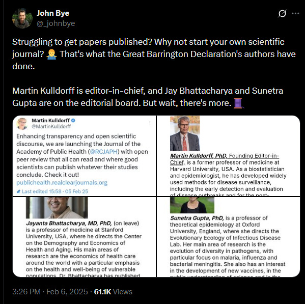 John Bye tweet: "Struggling to get papers published? Why not start your own scientific journal? 🤷♂️ That's what the Great Barrington Declaration's authors have done. Martin Kulldorff is editor-in-chief, and Jay Bhattacharya and Sunetra Gupta are on the editorial board. But wait, there's more." John Bye tweet: "Struggling to get papers published? Why not start your own scientific journal? 🤷♂️ That's what the Great Barrington Declaration's authors have done. Martin Kulldorff is editor-in-chief, and Jay Bhattacharya and Sunetra Gupta are on the editorial board. But wait, there's more."