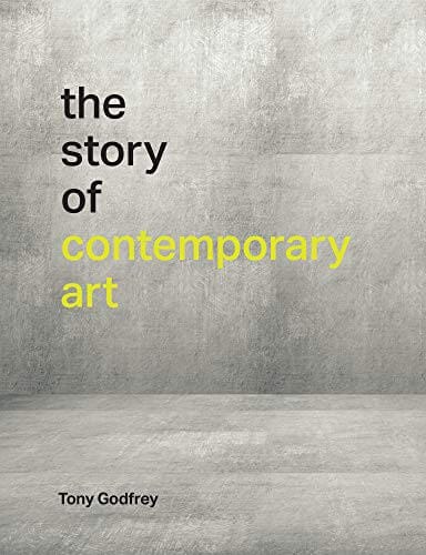 The Story of Contemporary Art by Tony Godfrey