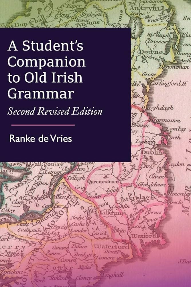 Amazon.com: A Student's Companion to Old Irish Grammar: Second Revised  Edition: 9781777340100: de Vries, Ranke: Books