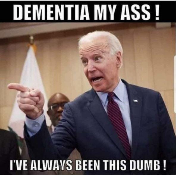 May be an image of 1 person, the Oval Office and text that says 'DEMENTIA MY ASS! I'VE ALWAYS BEEN THIS DUMB!'