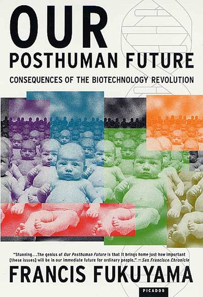Our Posthuman Future: Consequences of the Biotechnology Revolution:  Fukuyama, Francis: 9780312421717: Amazon.com: Books