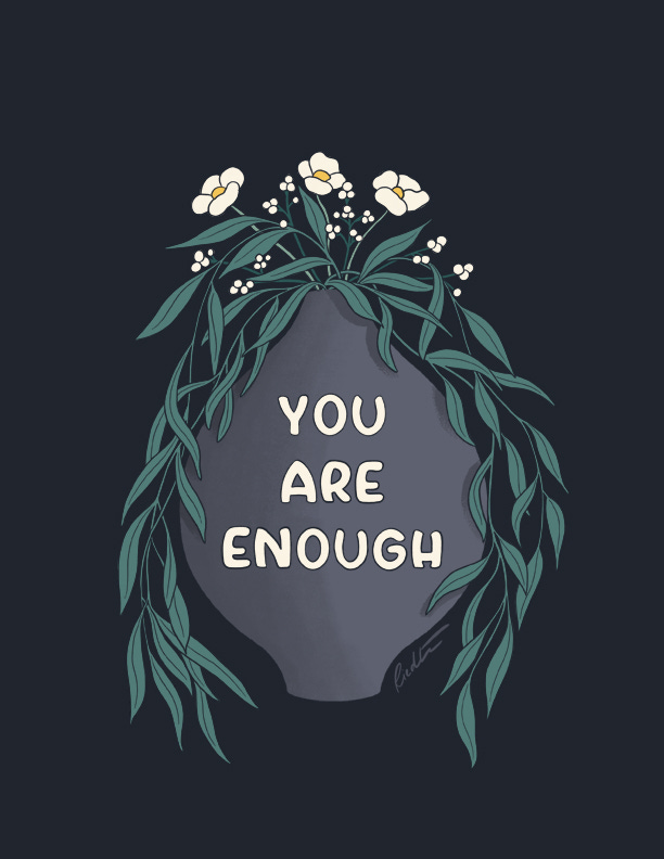A hand-drawn grey vase on a dark blue background, with three white flowers and leafy branches that drape along each side of the vase. The vase is emblazoned with hand-lettered script that reads "you are enough."