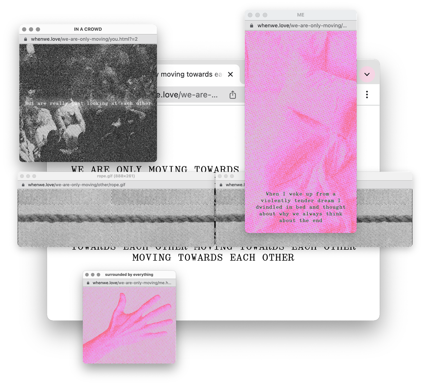 a series of overlapping browser windows, including a pink hand, a rope, and the text "when i woke up from a violently tender dream I dwindled in bed and thought about why we always think about the end"