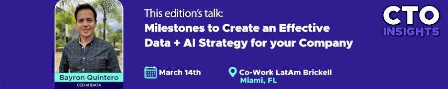 CTO Insights Miami - Milestones for a Data + AI Strategy for your Company