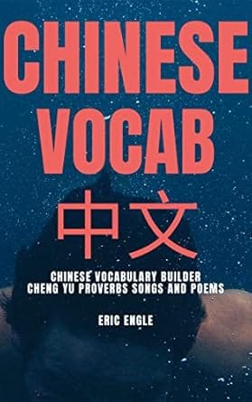 CHINESE VOCABULARY BUILDER CHENG YU PROVERBS SONGS AND POEMS: Chinese Proverbs Poetry &amp; Songs in Parallel Translation for Vocabulary Learning (Quizmaster Learn Chinese 学中文 Book 6)