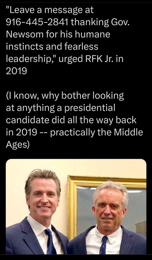 May be an image of 2 people and text that says '1:26 MMX 9% Post "Leave a message at 916-445-2841 thanking Gov. Newsom for his humane instincts and fearless leadership, urged RFK Jr. in 2019 know, why bother looking at anything presidential candidate did all the way back in 2019-- practically the Middle Ages) Post your Û rep'