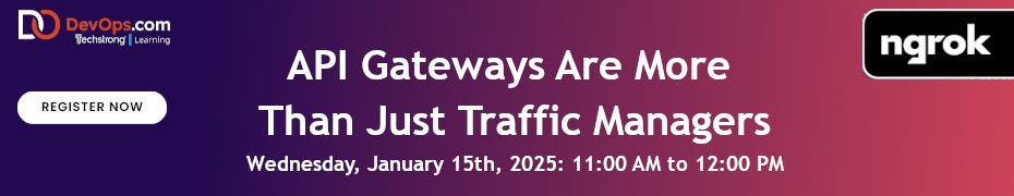 API Gateways Are More Than Just Traffic Managers (Jan. 15th)