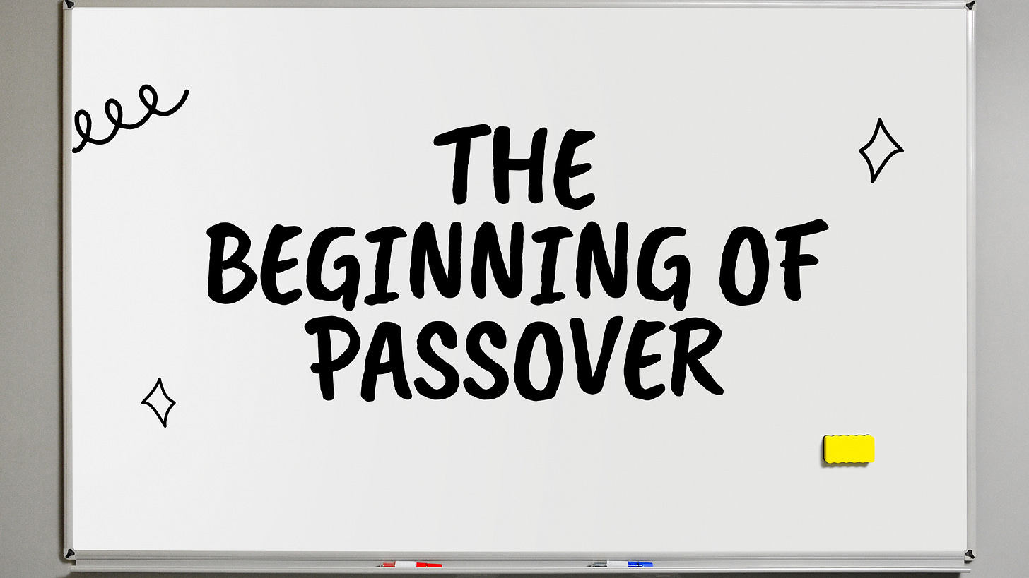 A whiteboard with "The Beginning of Passover" written on it.