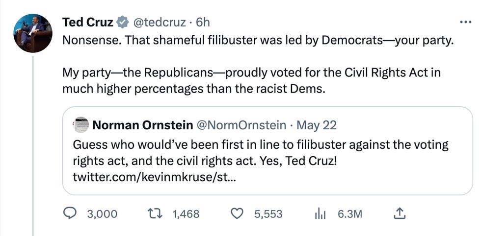 Ted Cruz tweet: "Nonsense. That shameful filibuster [of the Voting Rights Act and Civil Rights Act] was led by Democrats -- your party. My party -- the Republicans -- proudly voted for the Civil Rights Act in much higher percentages than the racist Dems."