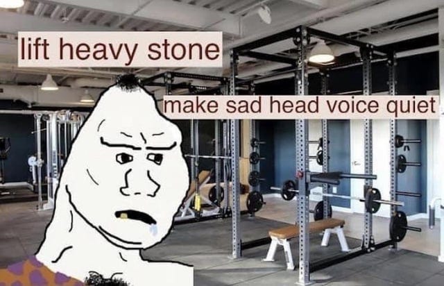 r/GymMemes - lift heavy stone make sad head voice quiet Somenc