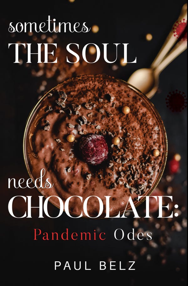 “Sometimes The Soul Needs Chocolate: Pandemic Odes”