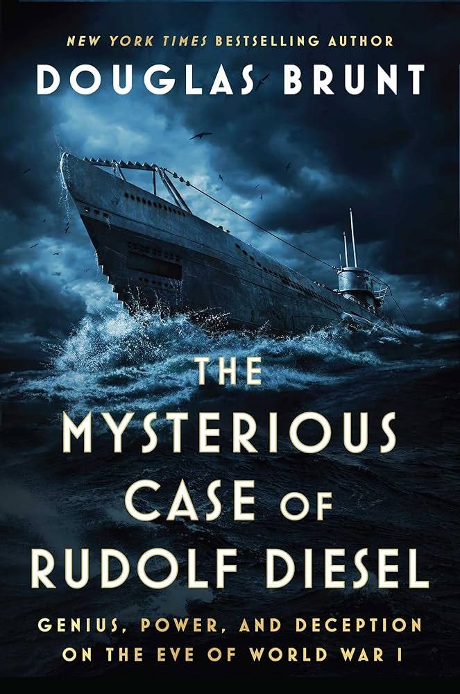 The Mysterious Case of Rudolf Diesel: Genius, Power, and Deception on the  Eve of World War I