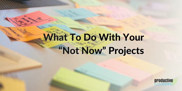 "not now" projects, overload