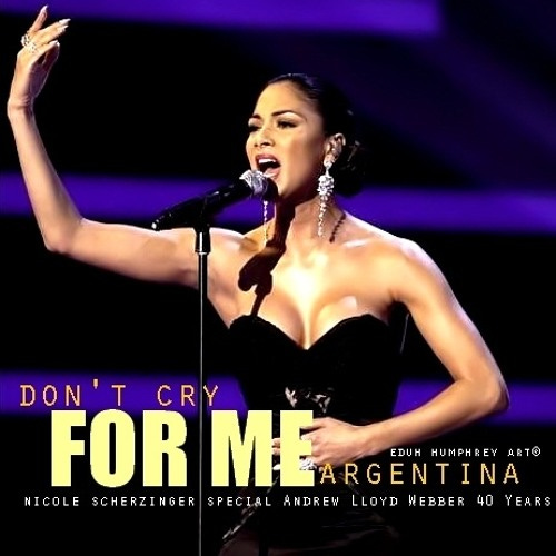 Stream Nicole Scherzinger - Don't Cry For Me Argentina by Diego Eduardo  Lima | Listen online for free on SoundCloud