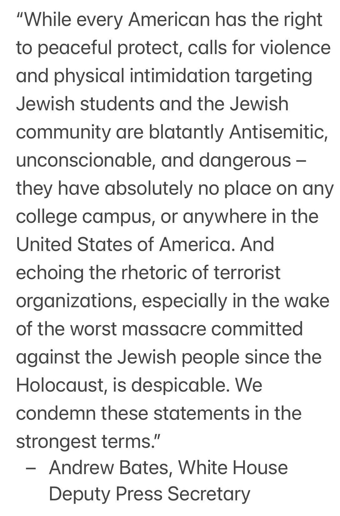 . @WhiteHouse  statement on protests at  @Columbia :  “Calls for violence and physical intimidation targeting Jewish students and the Jewish community are blatantly antisemitic, unconscionable, and dangerous –they have absolutely no place on any college campus, or anywhere in the US”